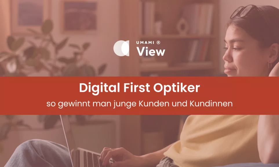 Digital First Optiker: So gewinnt man junge Kund:innen